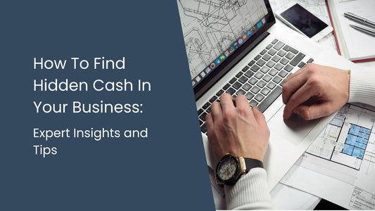 How To Find Hidden Cash In Your Business
